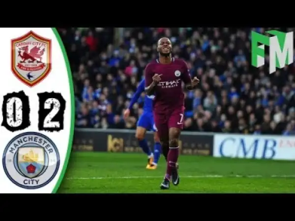 Video: Manchester City vs Cardiff 2-0 - Highlights & Goals - 28 January 2018